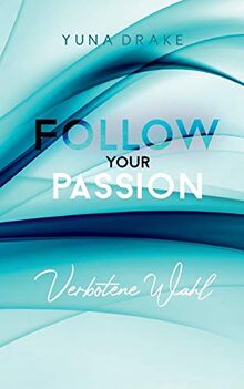 Follow your Passion: Verbotene Wahl