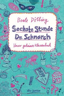 Sechste Stunde Dr. Schnarch: Unser geheimes Klassenbuch