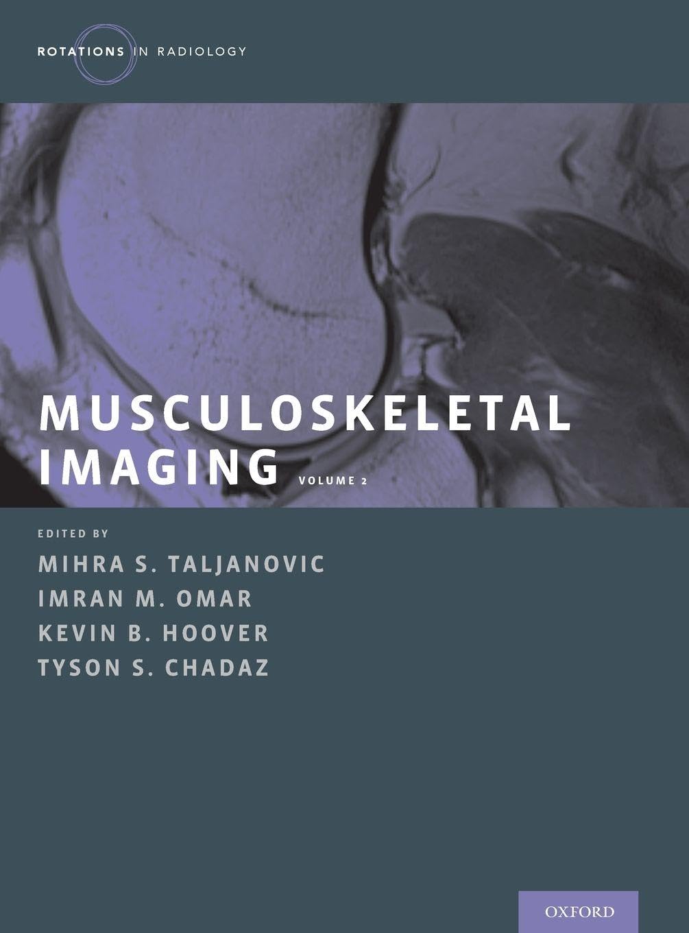 Musculoskeletal Imaging Volume 2: Metabolic, Infectious, and Congenital Diseases; Internal Derangement of the Joints; And Arthrography and Ultrasound (Rotations in Radiology, Band 2)