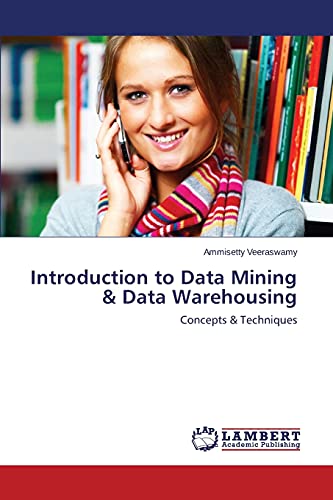 Introduction to Data Mining & Data Warehousing: Concepts & Techniques