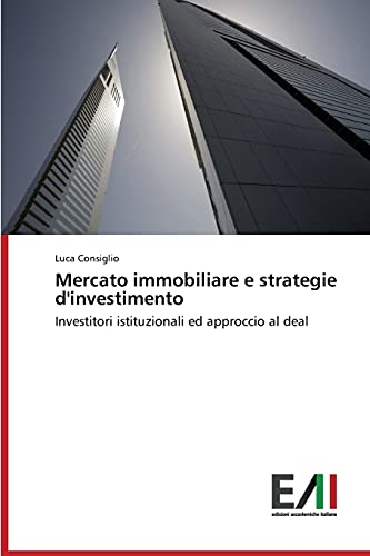 Mercato immobiliare e strategie d'investimento: Investitori istituzionali ed approccio al deal