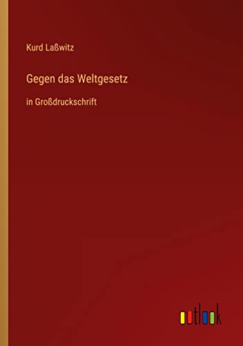 Gegen das Weltgesetz: in Großdruckschrift