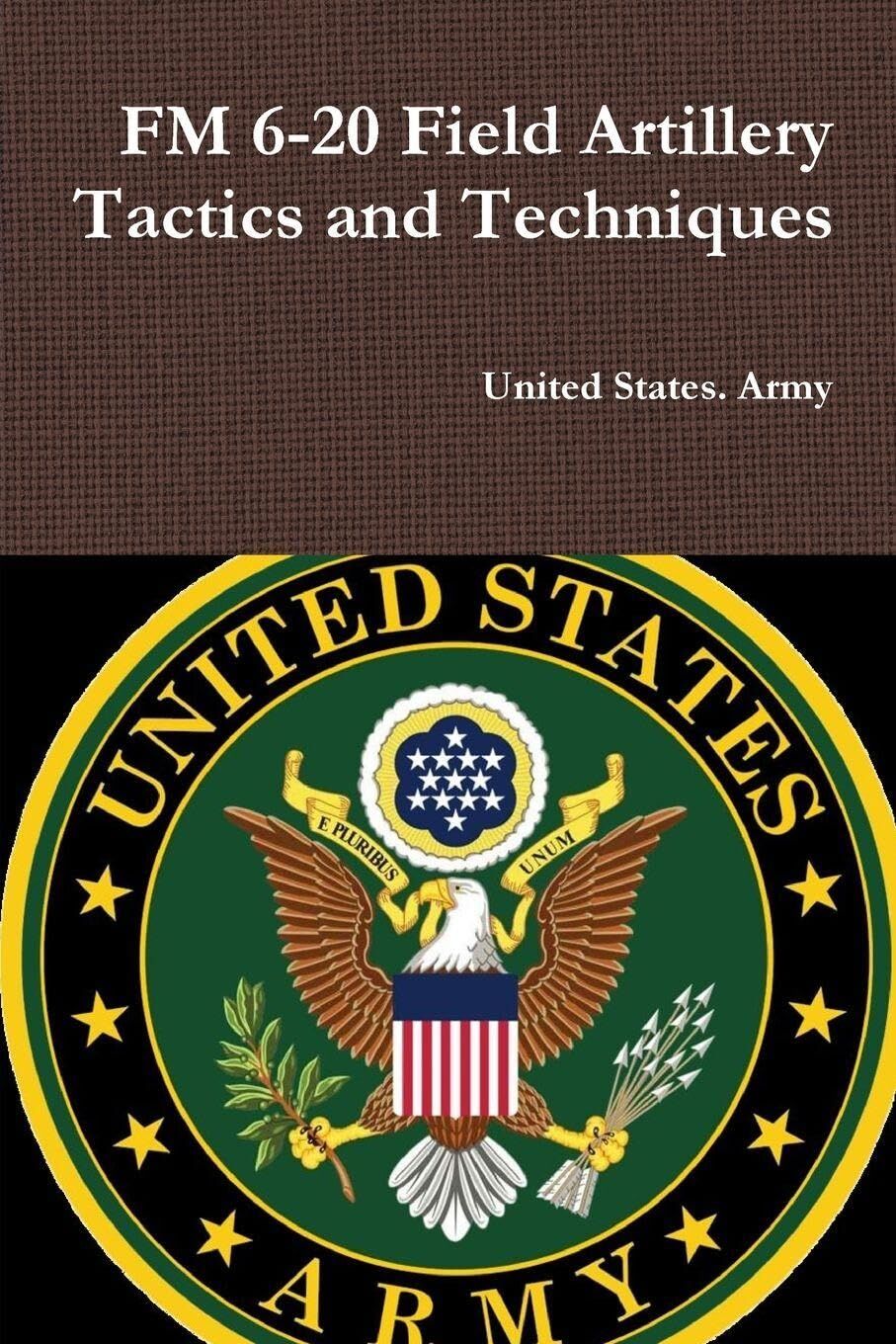 FM 6-20 Field Artillery Tactics and Techniques