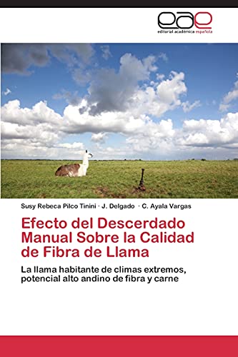 Efecto del Descerdado Manual Sobre la Calidad de Fibra de Llama: La llama habitante de climas extremos, potencial alto andino de fibra y carne