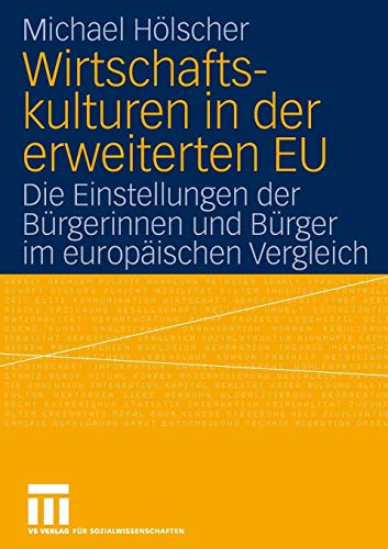 Wirtschaftskulturen in der erweiterten EU: Die Einstellungen der Bürgerinnen und Bürger im europäischen Vergleich