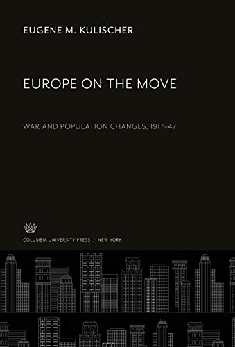 Europe on the Move: War and Population Changes, 1917-47