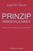 Prinzip Menschlichkeit: Warum wir von Natur aus kooperieren