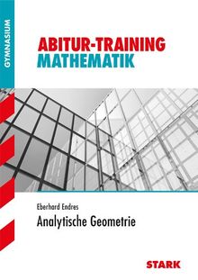 Abitur-Training Mathematik / Analytische Geometrie: Grundlagen und Aufgaben mit Lösungen