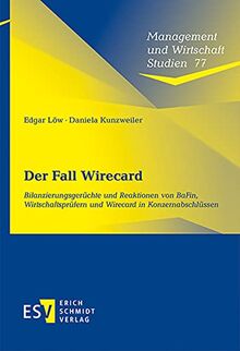 Der Fall Wirecard: Bilanzierungsgerüchte und Reaktionen von BaFin, Wirtschaftsprüfern und Wirecard in Konzernabschlüssen (Management und Wirtschaft Studien)