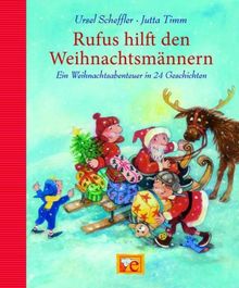 Rufus hilft den Weihnachtsmännern: Ein Weihnachtsabenteuer in 24 Geschichten. Große Vorlesebücher