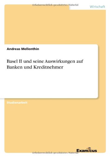 Basel II und seine Auswirkungen auf Banken und Kreditnehmer