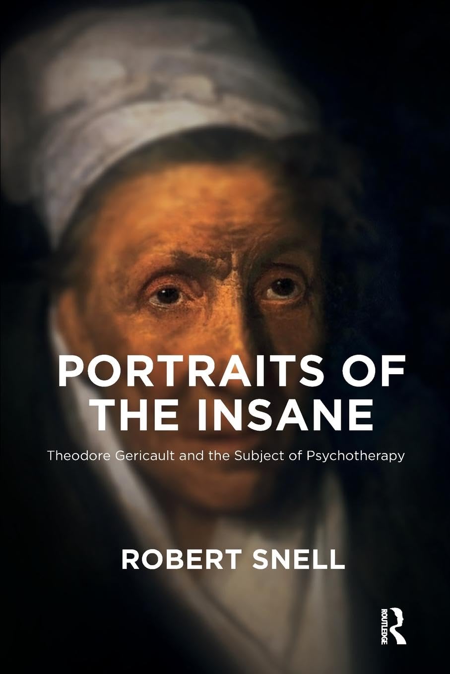 Portraits of the Insane: Theodore Gericault and the Subject of Psychotherapy