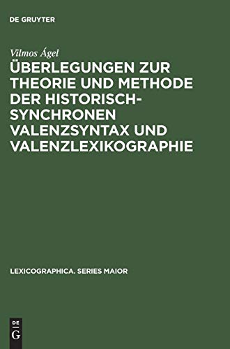 Überlegungen zur Theorie und Methode der historisch-synchronen Valenzsyntax und Valenzlexikographie: Mit einem Valenzlexikon zu den Denkwürdigkeiten ... (Lexicographica. Series Maior, 25, Band 25)