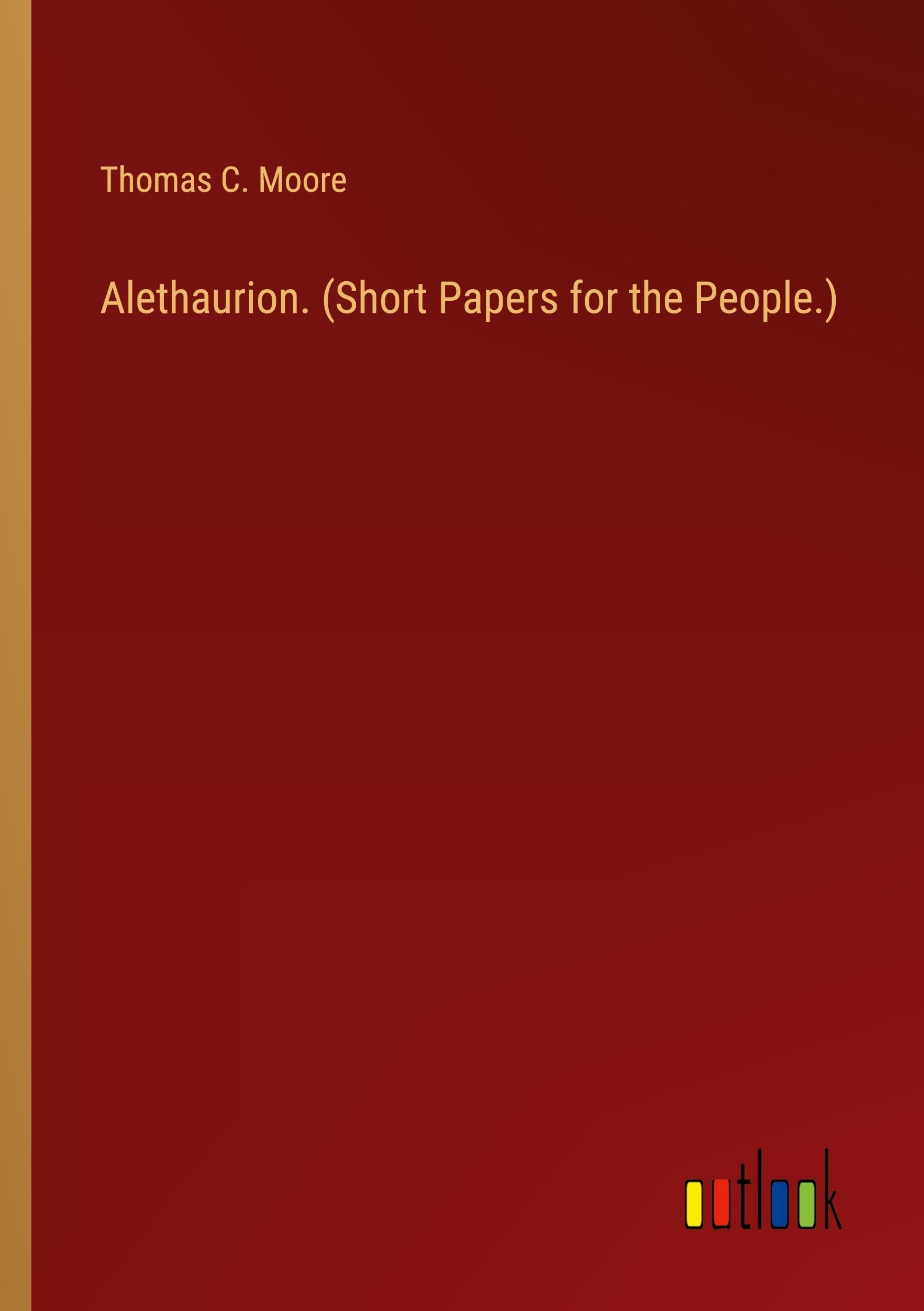 Alethaurion. (Short Papers for the People.)