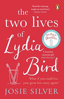 The Two Lives of Lydia Bird: The gorgeous new love story from the Sunday Times bestselling author of One Day In December