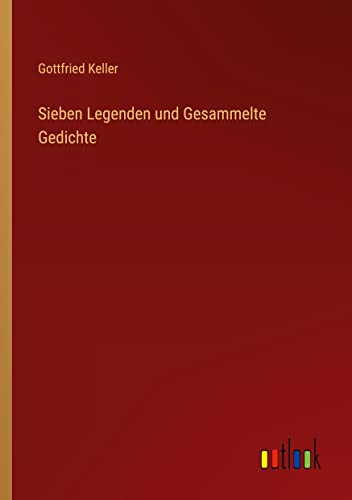 Sieben Legenden und Gesammelte Gedichte