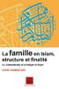 Famille en Islam, structure et finalité ou comprendre et protéger le foyer (La)