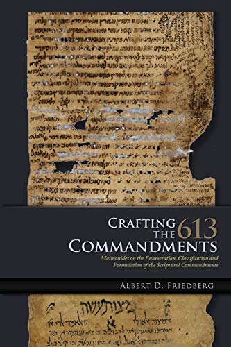 Crafting the 613 Commandments: Maimonides on the Enumeration, Classification, and Formulation of the Scriptural Commandments