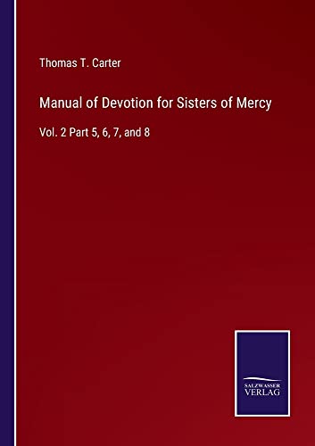 Manual of Devotion for Sisters of Mercy: Vol. 2 Part 5, 6, 7, and 8