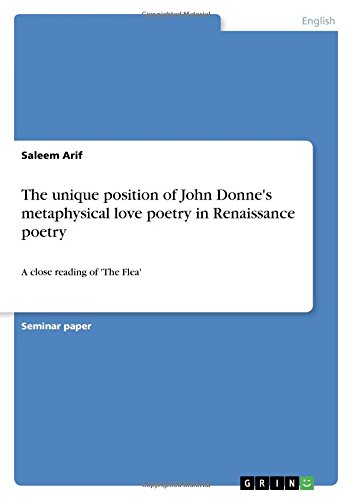 The unique position of John Donne's metaphysical love poetry in Renaissance poetry: A close reading of 'The Flea'