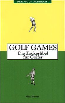 Golf Games. Die Zockerfibel für Golfer