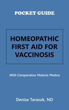 POCKET GUIDE HOMEOPATHIC FIRST AID FOR VACCINOSIS: With Comparative Materia Medica