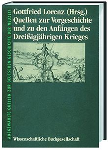 Quellen zur Vorgeschichte und zu den Anfängen des Dreissigjährigen Krieges (Freiherr vom Stein - Gedächtnisausgabe. Reihe B: Ausgewählte Quellen zur deutschen Geschichte der Neuzeit)