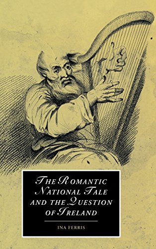 The Romantic National Tale and the Question of Ireland (Cambridge Studies in Romanticism, Band 51)