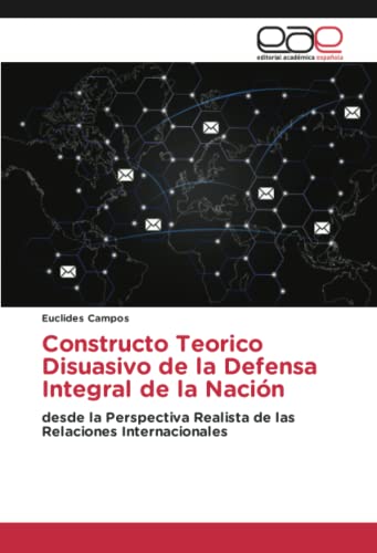 Constructo Teorico Disuasivo de la Defensa Integral de la Nación: desde la Perspectiva Realista de las Relaciones Internacionales