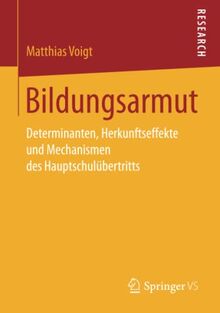 Bildungsarmut: Determinanten, Herkunftseffekte und Mechanismen des Hauptschulübertritts