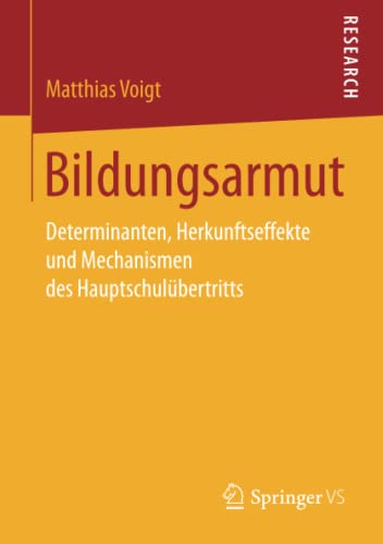 Bildungsarmut: Determinanten, Herkunftseffekte und Mechanismen des Hauptschulübertritts