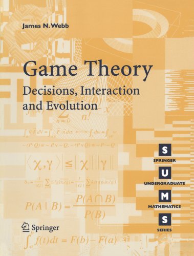 Webb, James N. Game Theory, Decisions, Interaction And Evolution (Springer Undergraduate Mathematics Series)