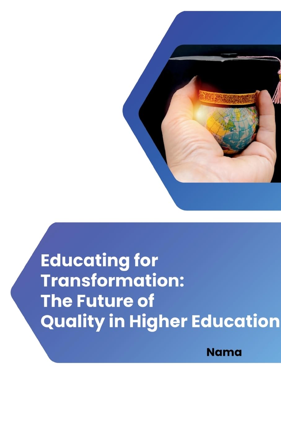 Educating for Transformation: The Future of Quality in Higher Education: DE
