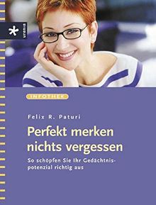Perfekt merken - nichts vergessen. So schöpfen Sie Ihr Gedächtnispotenzial richtig aus von Felix R. Paturi  | Buch | Zustand gut