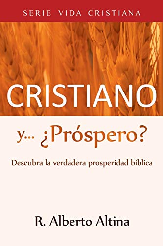 Cristiano y... ¿Próspero?: Descubra la verdadera prosperidad bíblica (Vida Cristiana, Band 3)