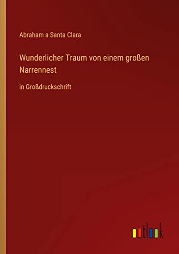 Wunderlicher Traum von einem großen Narrennest: in Großdruckschrift