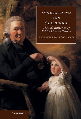 Romanticism and Childhood: The Infantilization of British Literary Culture (Cambridge Studies in Romanticism, Band 93)