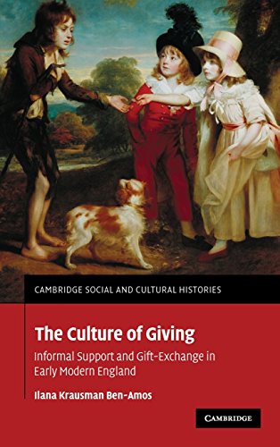 The Culture of Giving: Informal Support and Gift-Exchange in Early Modern England (Cambridge Social and Cultural Histories, Band 12)
