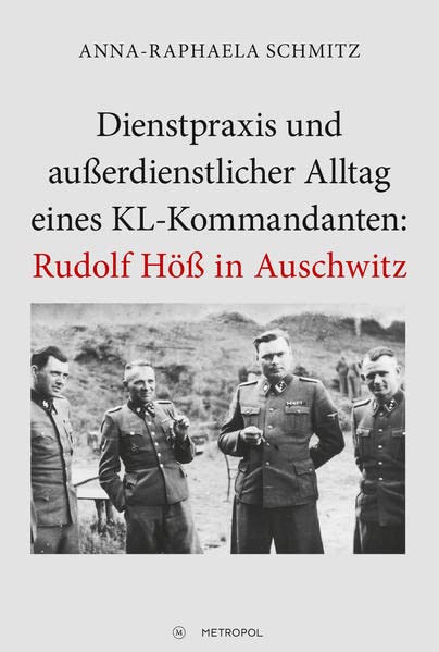 Dienstpraxis und außerdienstlicher Alltag eines KL-Kommandanten: Rudolf ...