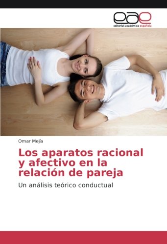 Los aparatos racional y afectivo en la relación de pareja: Un análisis teórico conductual