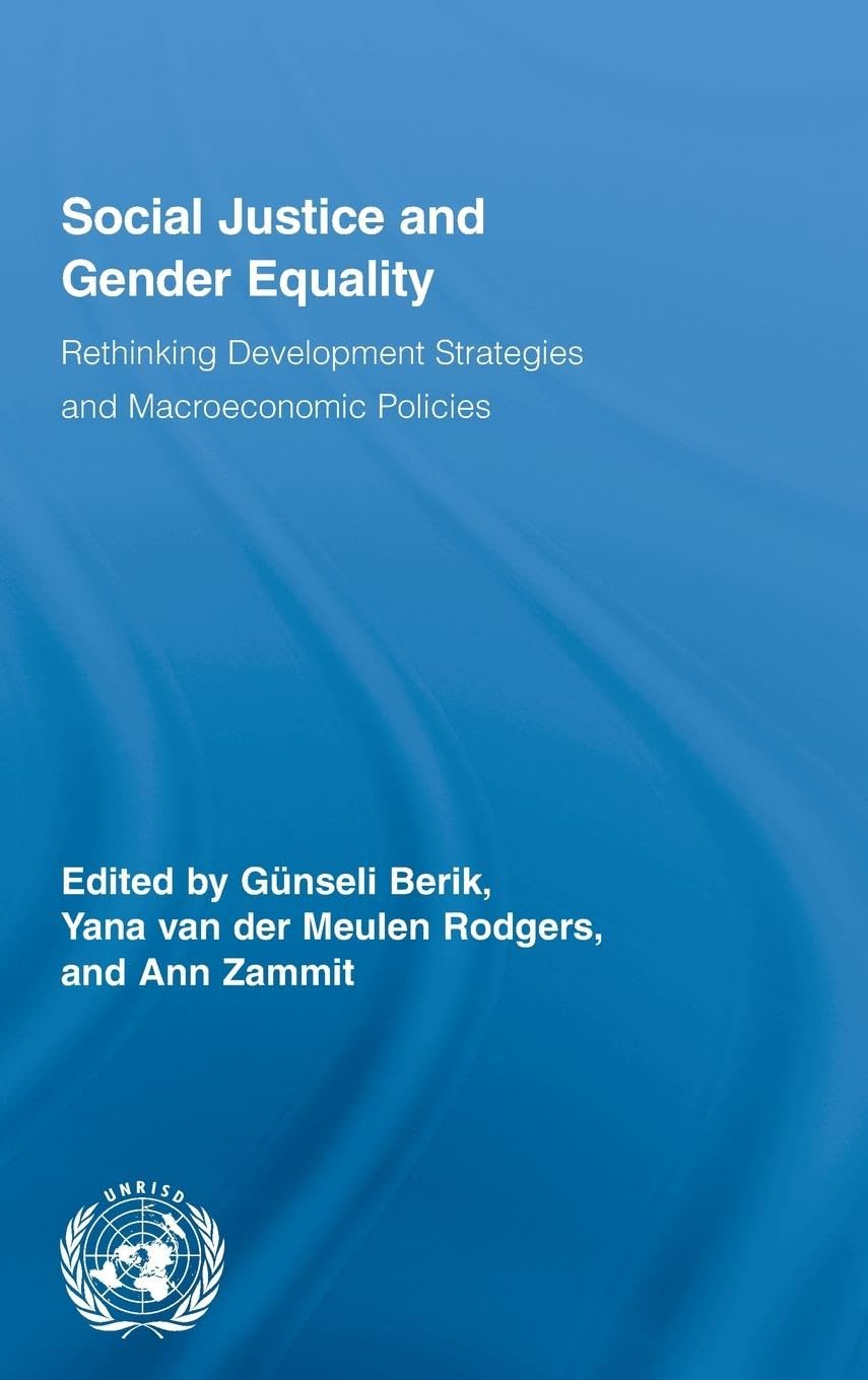 Social Justice and Gender Equality: Rethinking Development Strategies and Macroeconomic Policies (Routledge/Unrisd Research in Gender Adn Development)