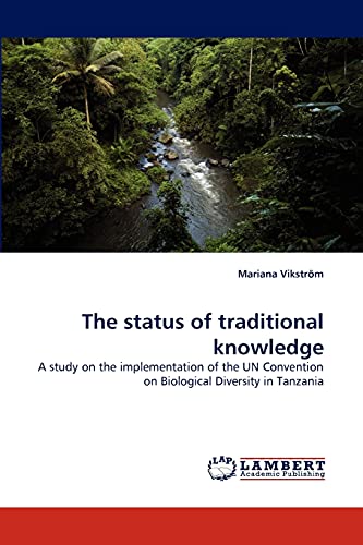 The status of traditional knowledge: A study on the implementation of the UN Convention on Biological Diversity in Tanzania