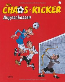 Die Chaos-Kicker, Bd. 3: Angeschossen