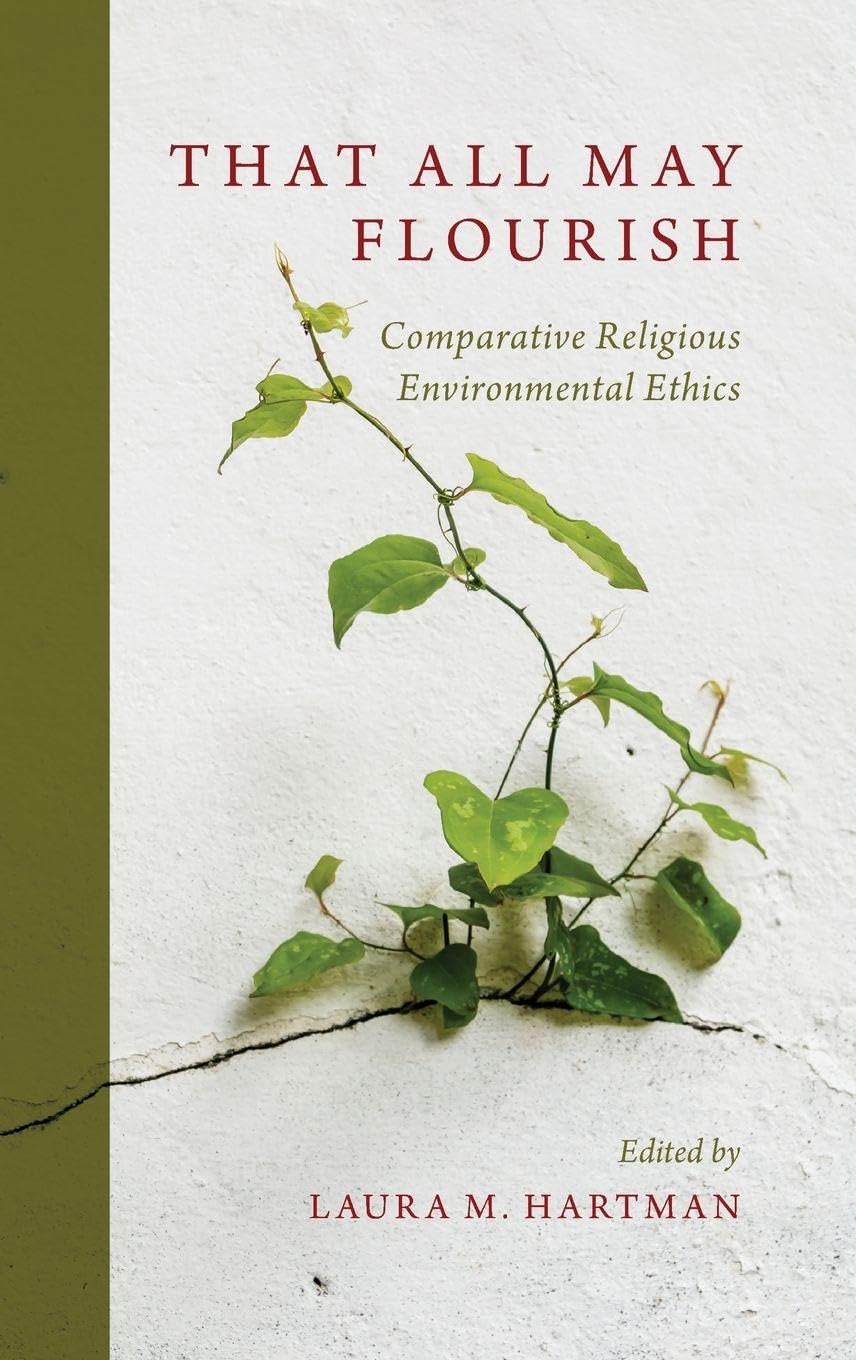 That All May Flourish: Comparative Religious Environmental Ethics