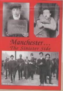 Manchester...the Sinister Side: Crime and Causes of Crime