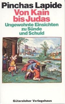 Von Kain bis Judas: Ungewohnte Einsichten zu Sünde und Schuld