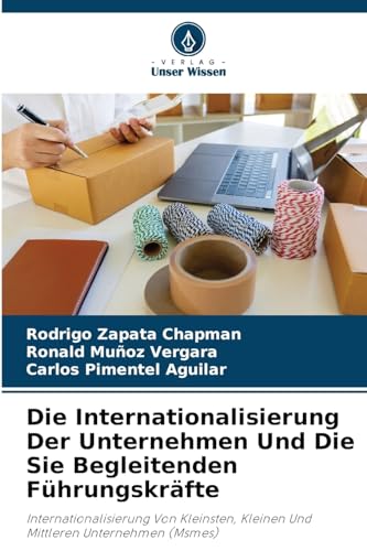 Die Internationalisierung Der Unternehmen Und Die Sie Begleitenden Führungskräfte: Internationalisierung Von Kleinsten, Kleinen Und Mittleren Unternehmen (Msmes)