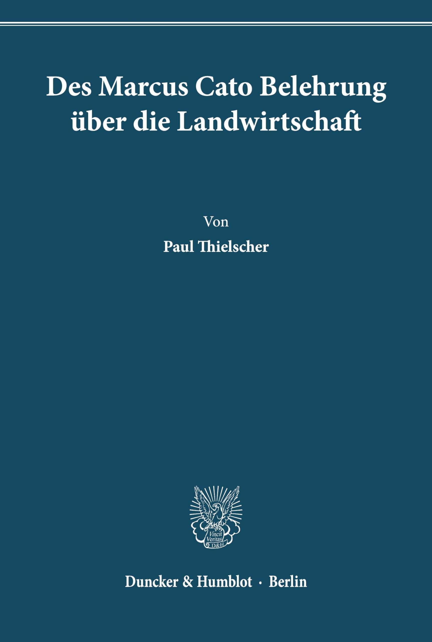 Des Marcus Cato Belehrung über die Landwirtschaft.
