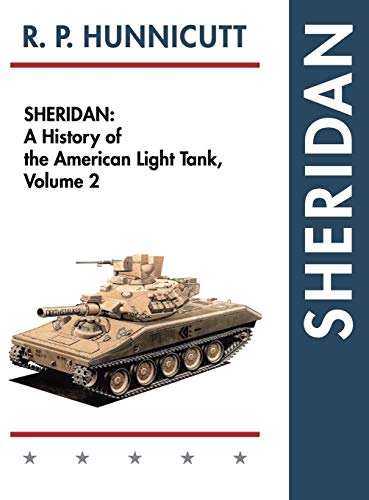 Hunnicutt, R. P. Sheridan, A History Of The American Light Tank, Volume 2