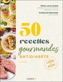 50 recettes gourmandes antidiabète : de l'entrée au dessert